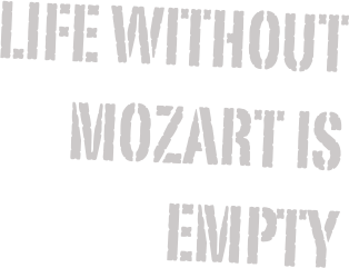 Life without mOzart is empty